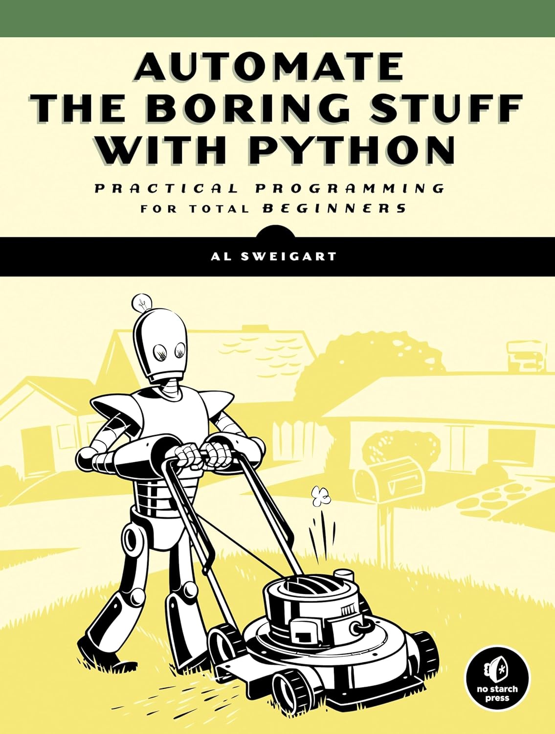 Cover of Automate the Boring Stuff with Python: Practical Programming for Total Beginners