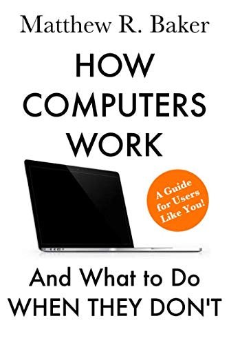 Cover of How Computers Work and What to Do When They Don't: A Guide for Users like You!